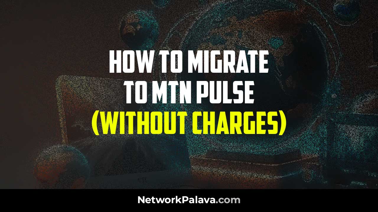 Migrate to MTN Pulse no Charges