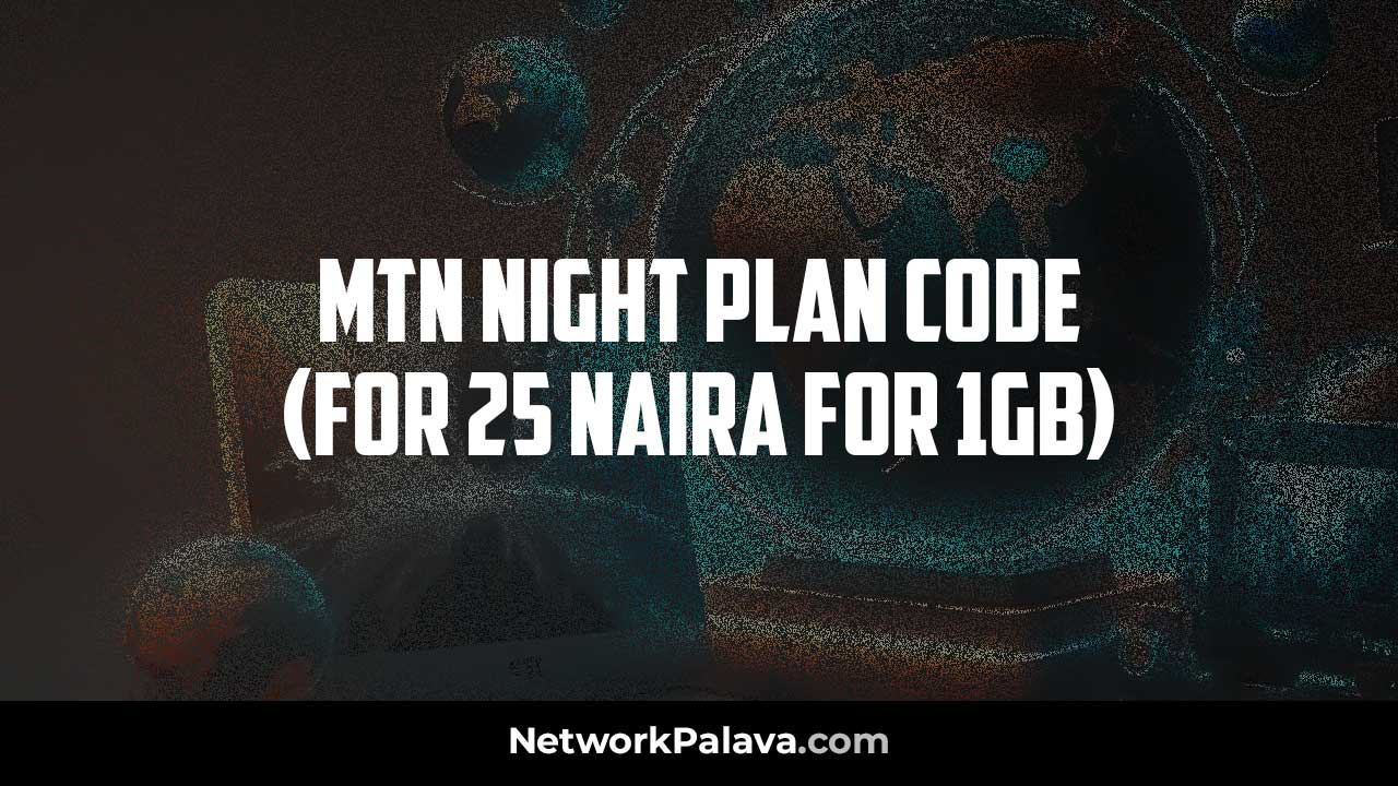MTN new Night Plan 25 Naira 1GB