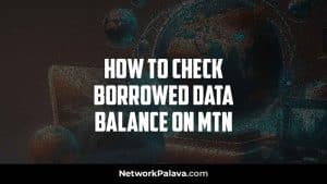 Check Borrowed Data Balance MTN