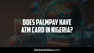 Palmpay ATM Card Nigeria