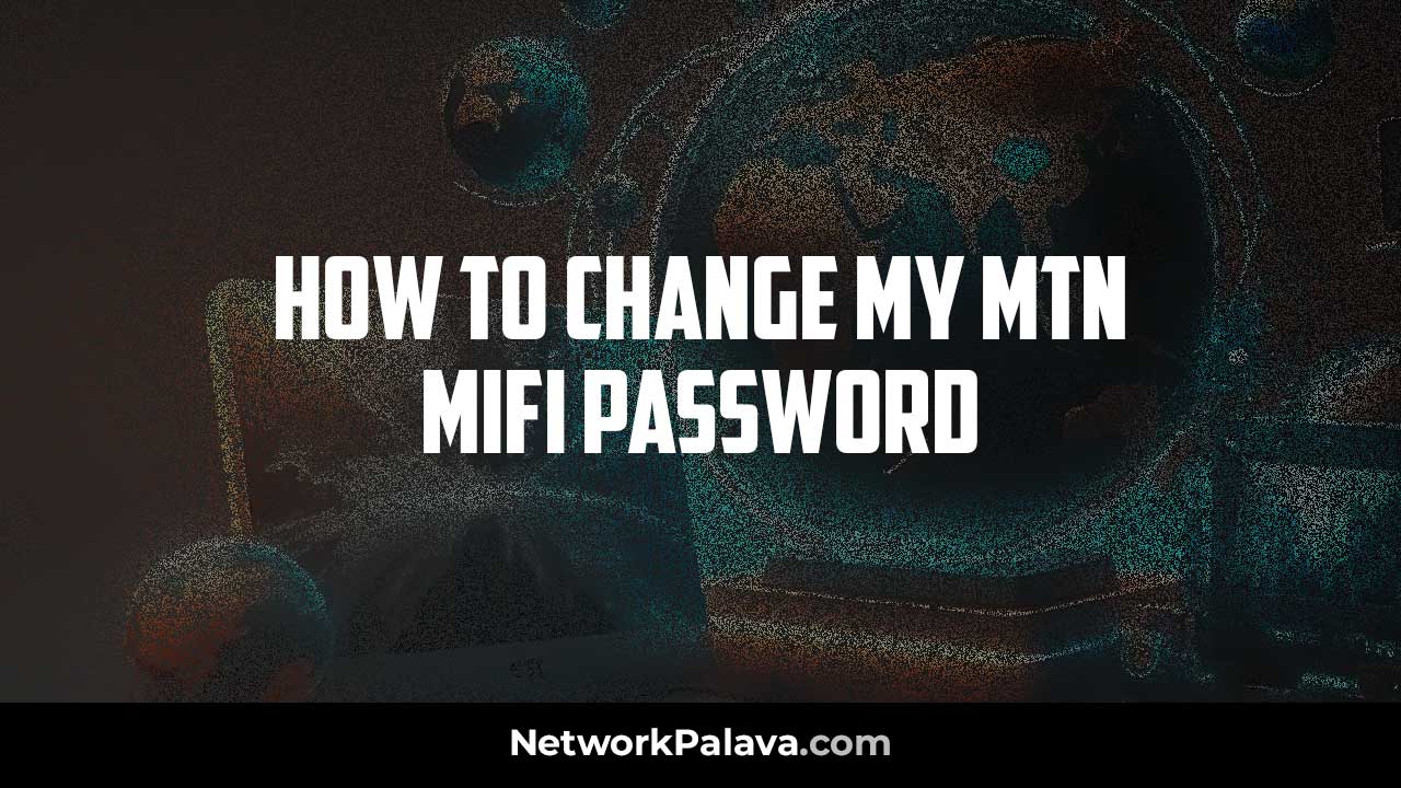 Change MTN MiFi Password