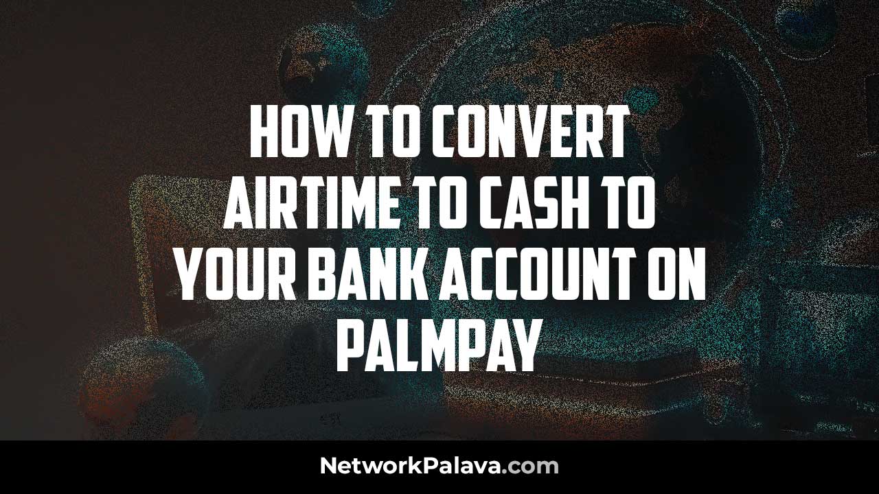Convert Airtime to Cash Bank Account Palmpay