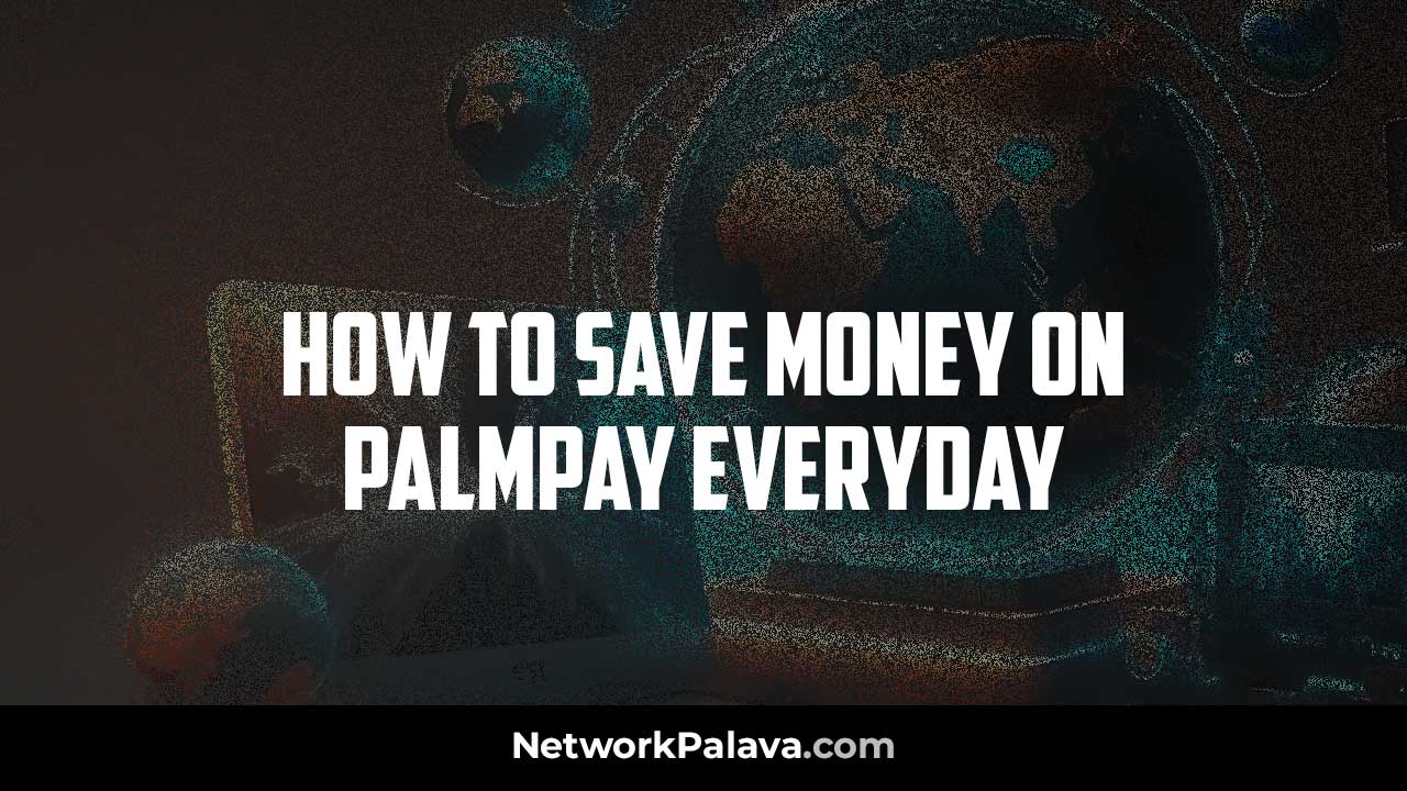 How to Save Money on PalmPay Everyday