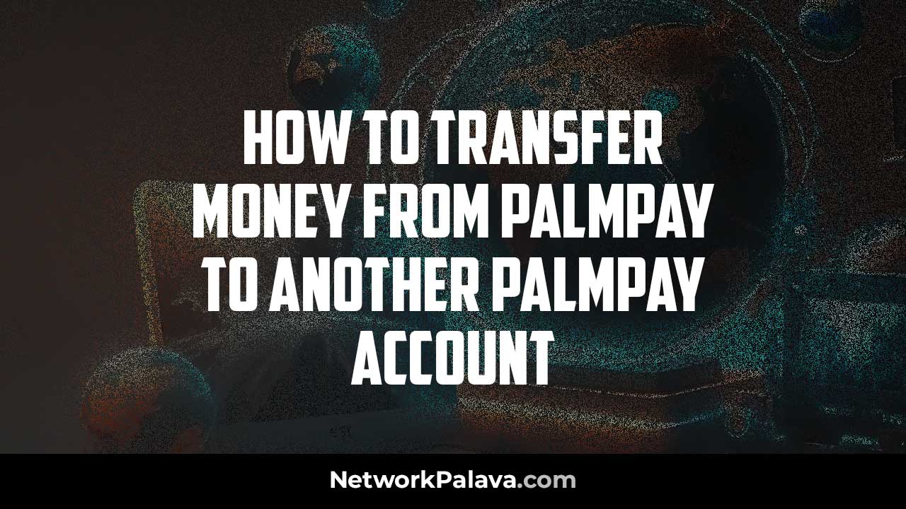 Transfer Money PalmPay to PalmPay