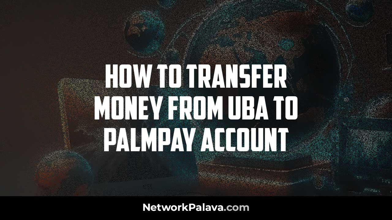 Transfer Money UBA Palmpay Account