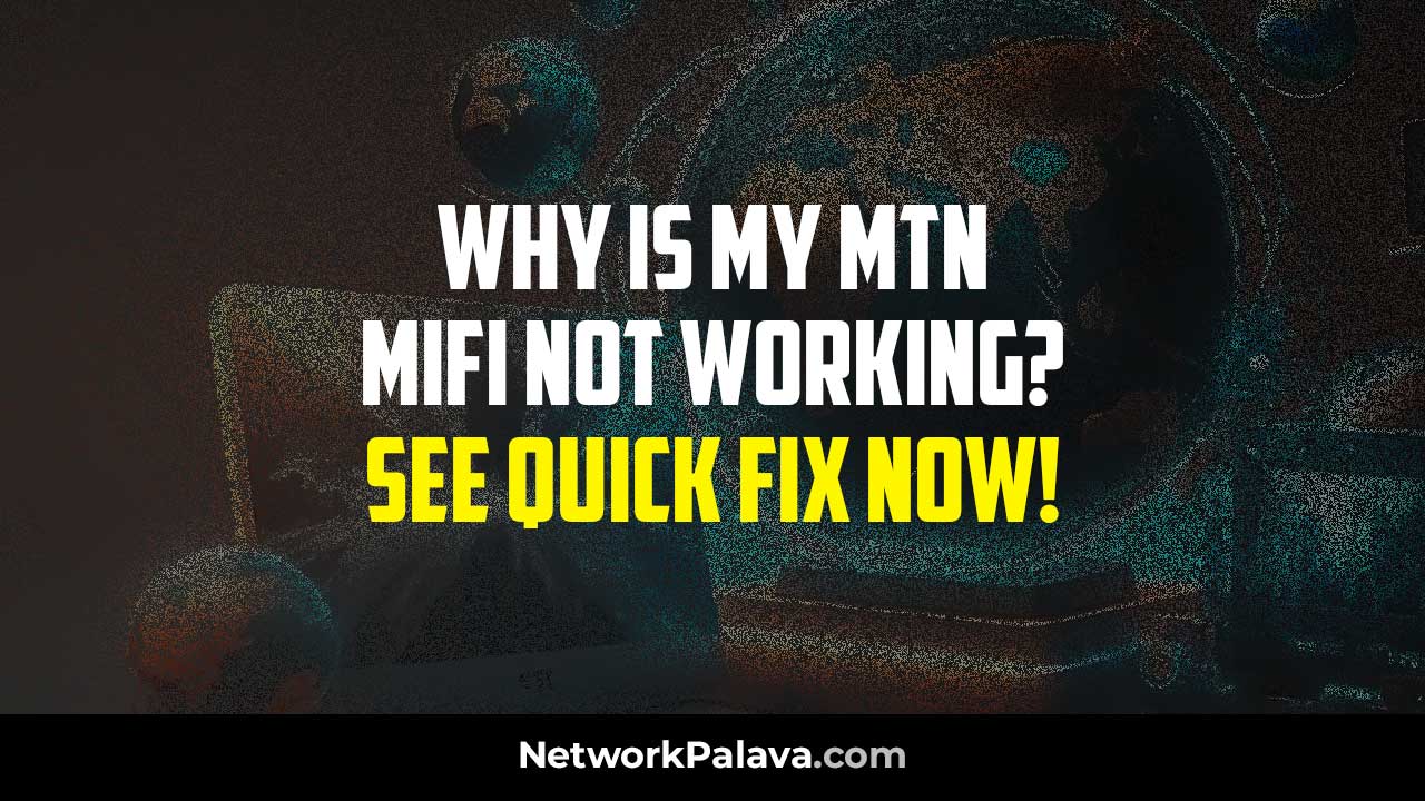 Solution to MTN MiFi Not Working