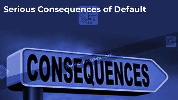 Serious Consequences of Default