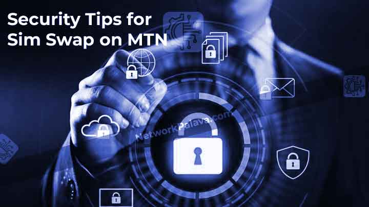 Security Tips for Sim Swap on MTN