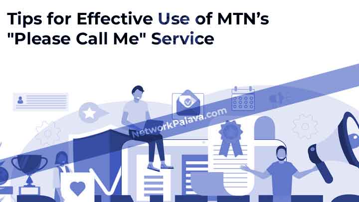 Tips for Effective Use of MTN Please Call Me Service