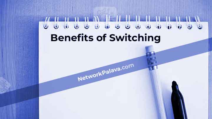 Benefits of Switching