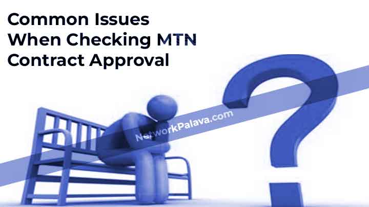 Common Issues When Checking MTN Contract Approval