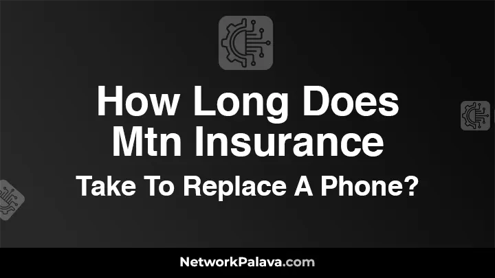 How Long Does Mtn Insurance Take To Replace A Phone