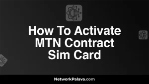 How To Activate MTN Contract Sim Card