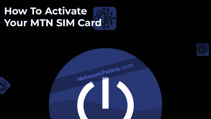 How To Activate Your MTN SIM Card