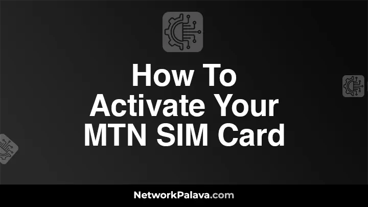 How To Activate Your MTN SIM Card