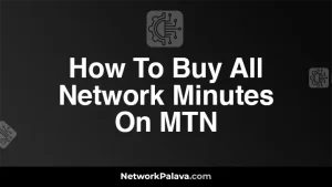 How To Buy All Network Minutes On MTN