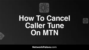 How To Cancel Caller Tune On MTN