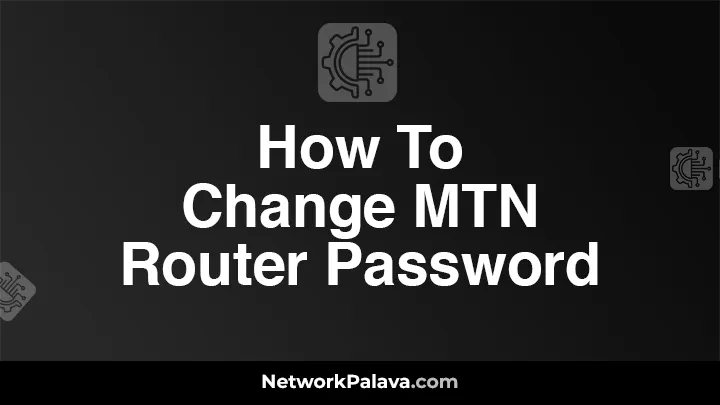 How To Change MTN Router Password