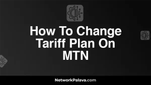 How To Change Tariff Plan On MTN