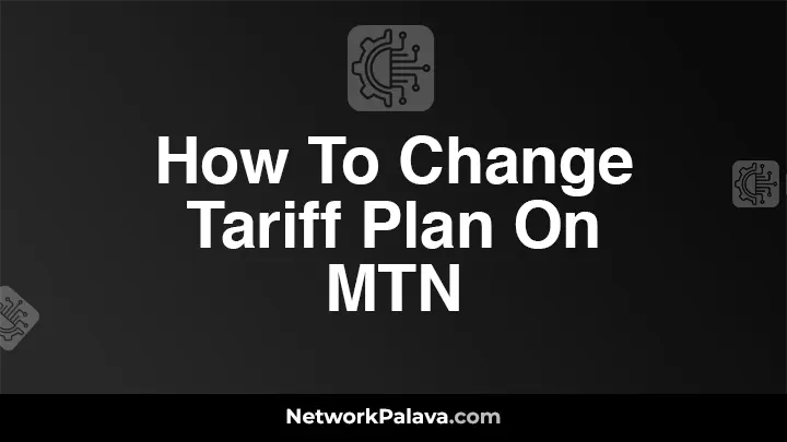 How To Change Tariff Plan On MTN