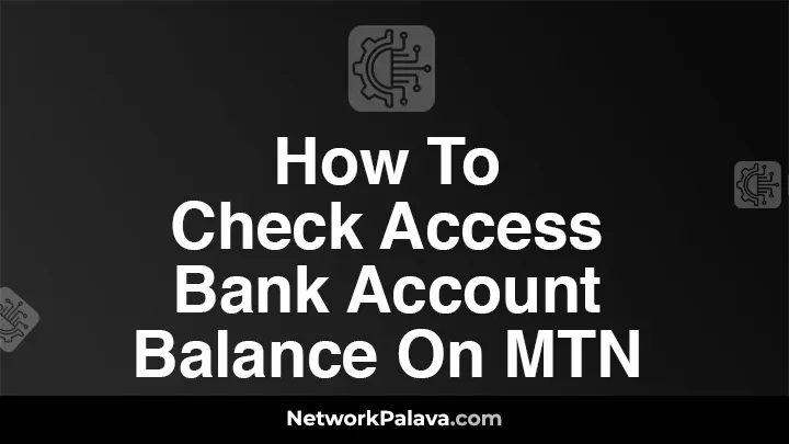 How To Check Access Bank Account Balance On MTN