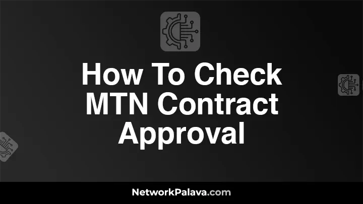 How To Check MTN Contract Approval