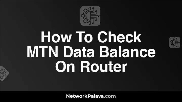 How To Check MTN Data Balance On Router