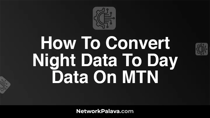 How To Convert Night Data To Day Data On MTN