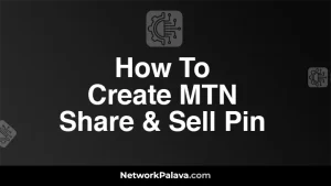 How To Create MTN Share And Sell Pin