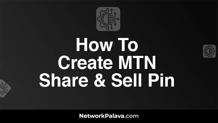 How To Create MTN Share And Sell Pin