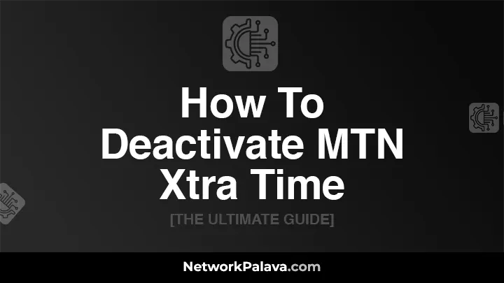 How To Deactivate MTN Xtra Time