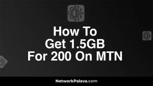 How To Get 1.5GB For 200 On MTN