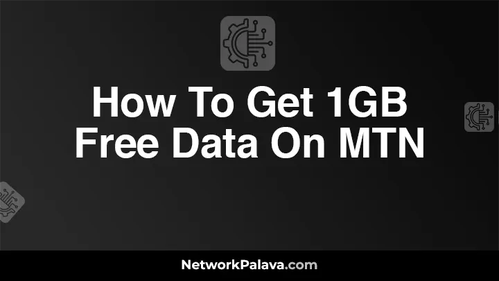 How To Get 1GB Free Data On MTN