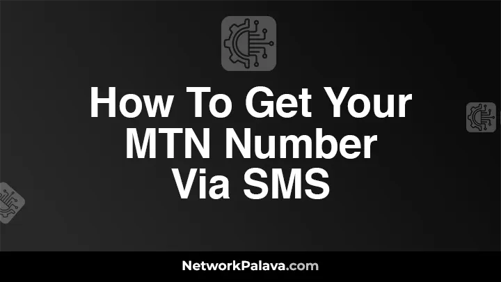 How To Get Your MTN Number Via SMS