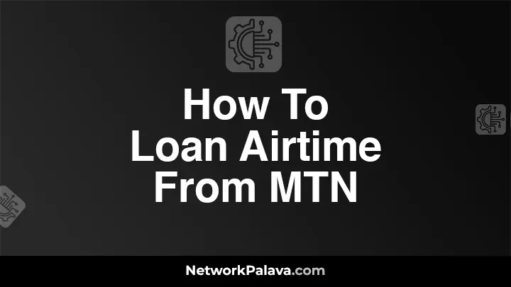 How To Loan Airtime From MTN