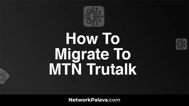 How To Migrate To MTN Trutalk