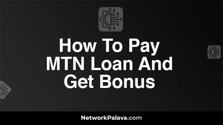 How To Pay MTN Loan And Get Bonus