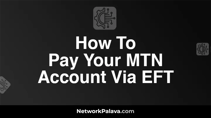 How To Pay Your MTN Account Via EFT