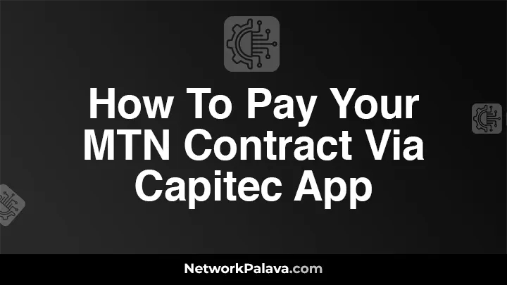 How To Pay Your MTN Contract Via Capitec App