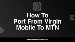 How To Port From Virgin Mobile To MTN