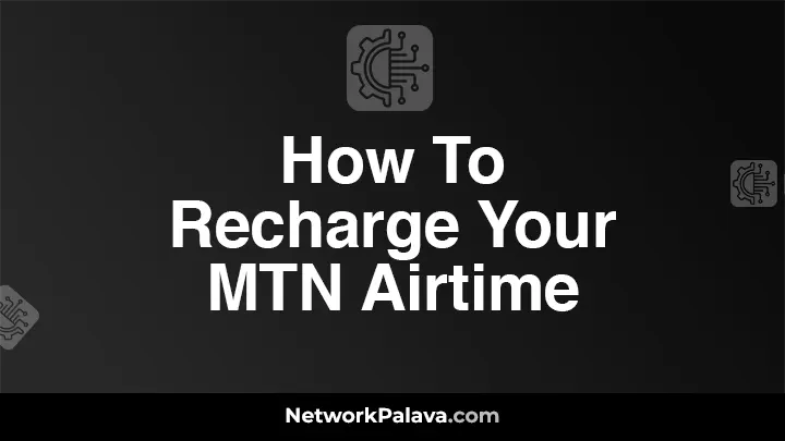 How To Recharge Your MTN Airtime