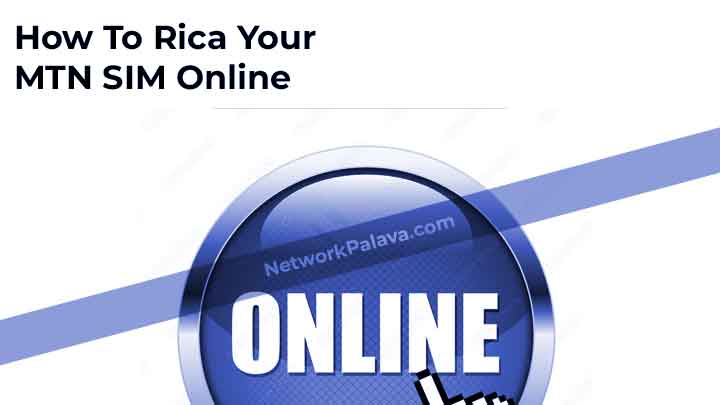 How To Rica Your MTN SIM Online