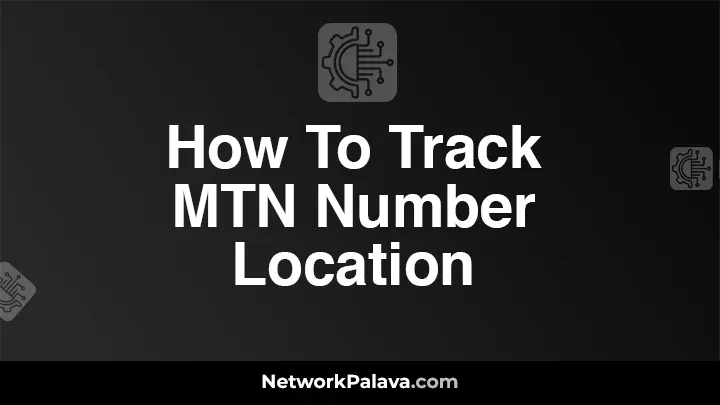 How To Track MTN Number Location