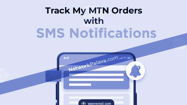 How To Track My MTN Orders with SMS Notifications