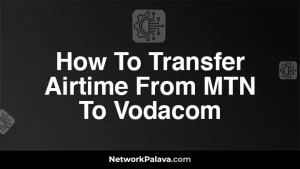 How To Transfer Airtime From MTN To Vodacom