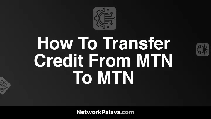 How To Transfer Credit From MTN To MTN