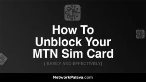 How To Unblock Your MTN Sim Card