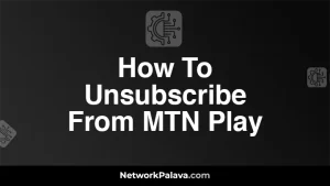 How To Unsubscribe From MTN Play