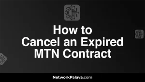 How to Cancel an Expired MTN Contract