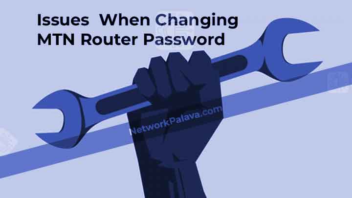 Issues When Changing MTN Router Password